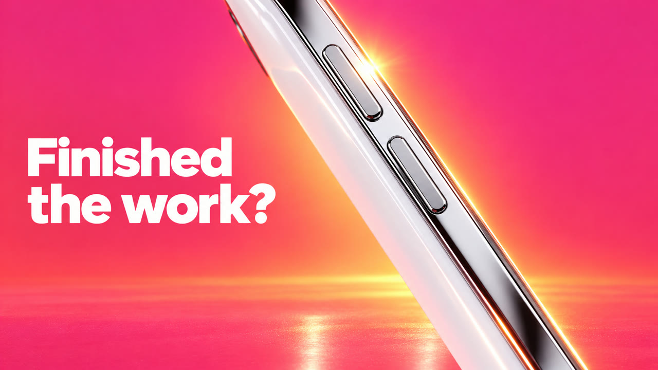 Board frame: Finished the work? beside the phone's chrome edge